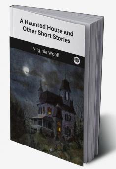 A Haunted House and Other Short Stories