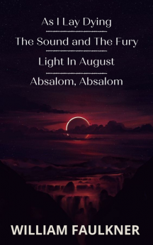 As I Lay Dying & The Sound and The Fury & Light In August & Absalom Absalom