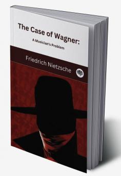 The Case of Wagner: A Musician's Problem