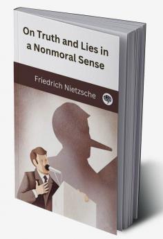 On Truth and Lies in a Nonmoral Sense