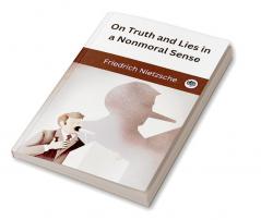 On Truth and Lies in a Nonmoral Sense