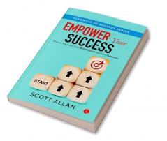 Empower Your Success: Success Strategies to Maximize Performance