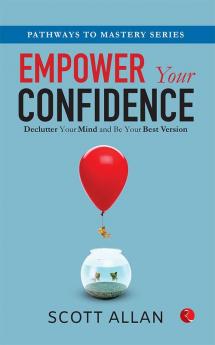 Empower Your Confidence: Declutter Your Mind and Be Your Best Version