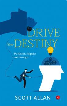 Drive Your Destiny: Create a Vision for Your Life and Unlock Your Inner Greatness