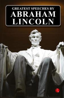 Greatest Speeches by Abraham Lincoln