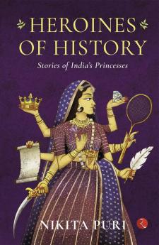 Heroines of History : Stories of India’s Princesses