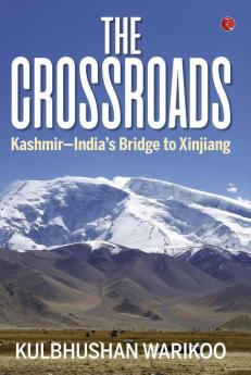 THE CROSSROADS: Kashmir—India’s Bridge to Xinjiang