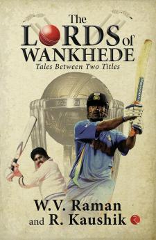 The Lords of Wankhede: Tales Between Two Titles