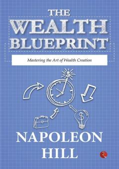 THE WEALTH BLUEPRINT  MASTERING THE ART OF WEALTH CREATION