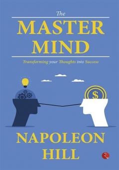 THE MASTER MIND  TRANSFORMING YOUR THOUGHTS INTO SUCCESS