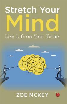 Stretch Your Mind: Live Life on Your Terms