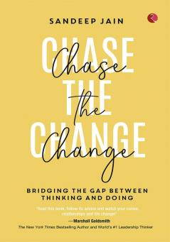 Chase the Change: Bridging the Gap Between Thinking and Doing
