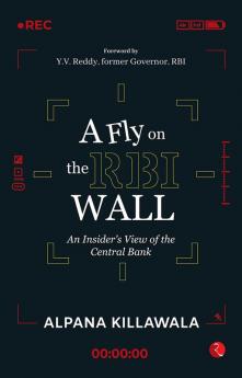A Fly on the RBI Wall: An Insider’s View of the Central Bank