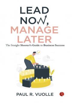 LEAD NOW MANAGE LATER -1st