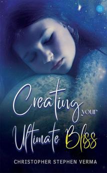 Creating Your Ultimate Bliss