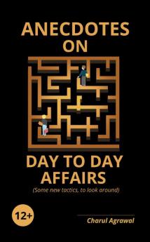 Anecdotes on Day to Day Affairs