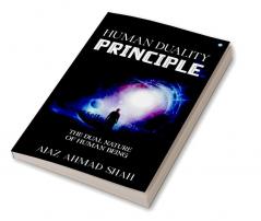 Human Duality Principle : The Dual Nature of Human Being