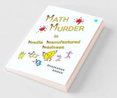 Math Murder in Media Manufactured Madness