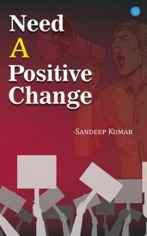 Need a Positive Change