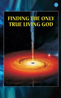 Finding the Only True Living God