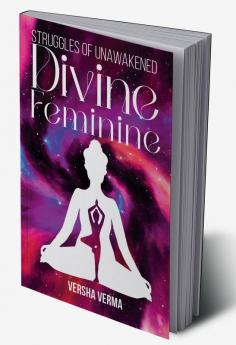 Struggles of Unawakened Divine Feminine