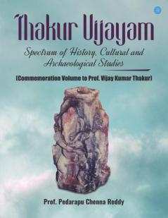 Thakur Vijayam: Spectrum of History Culture and Archaeological Studies