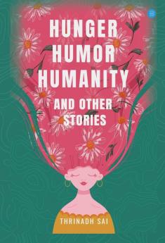 Hunger Humor Humanity And Other Stories