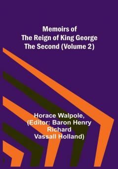 Memoirs of the Reign of King George the Second (Volume 2)