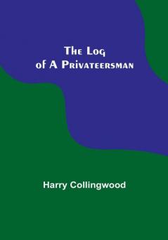 The Log of a Privateersman