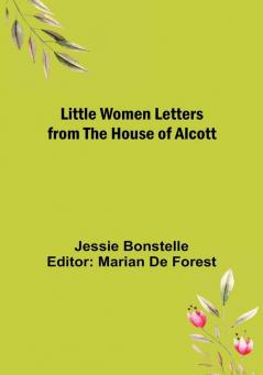 Little Women Letters from the House of Alcott