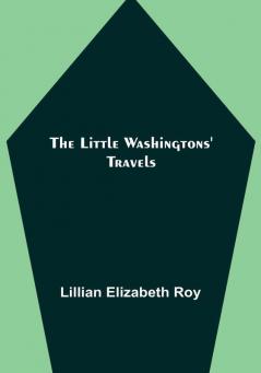 The Little Washingtons' Travels