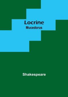 Locrine: Mucedorus