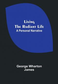 Living the Radiant Life: A Personal Narrative