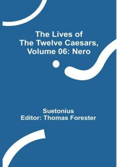 The Lives of the Twelve Caesars| Volume 06: Nero