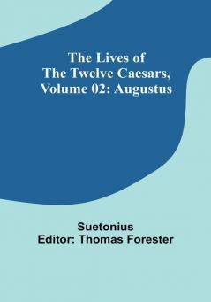 The Lives of the Twelve Caesars| Volume 02: Augustus