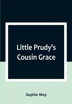 Little Prudy's Cousin Grace