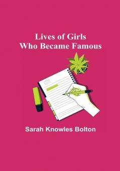 Lives of Girls Who Became Famous