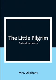 The Little Pilgrim: Further Experiences.