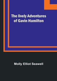 The lively adventures of Gavin Hamilton