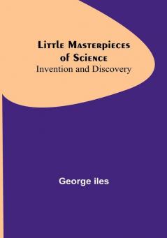 Little Masterpieces of Science: Invention and Discovery