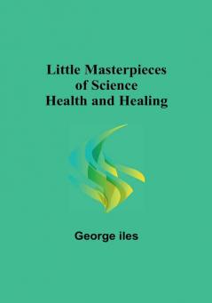 Little Masterpieces of Science: Health and Healing