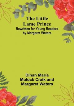 The Little Lame Prince: Rewritten for Young Readers by Margaret Waters