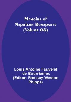 Memoirs of Napoleon Bonaparte (Volume 08)