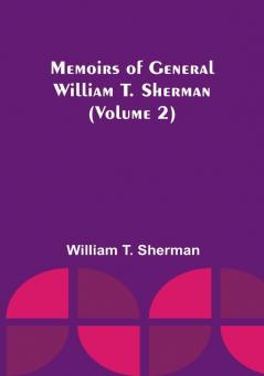 Memoirs of General William T. Sherman (Volume 2)