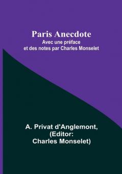 Paris Anecdote: Avec une préface et des notes par Charles Monselet