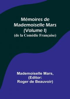 Mémoires de Mademoiselle Mars (volume I): (de la Comédie Française)