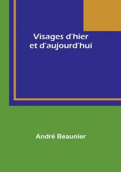 Visages d'hier et d'aujourd'hui