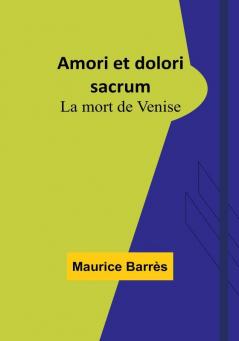 Amori et dolori sacrum: La mort de Venise