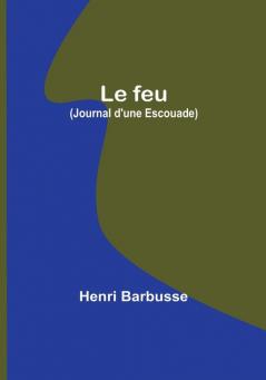 Le feu (Journal d'une Escouade)