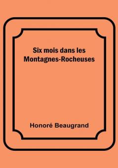 Six mois dans les Montagnes-Rocheuses